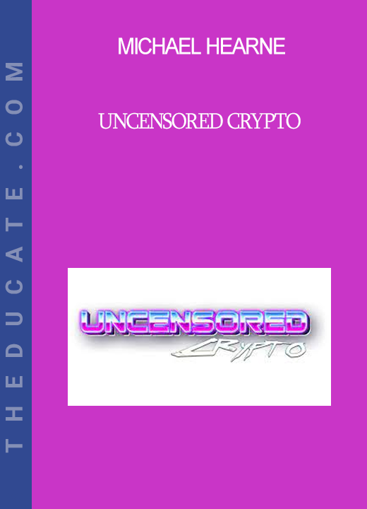 Michael Hearne - Uncensored Crypto