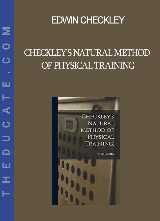 Edwin Checkley - Checkley's Natural Method of Physical Training