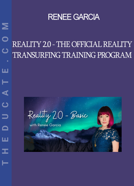 Renee Garcia - Reality 2.0 - The Official Reality Transurfing Training Program