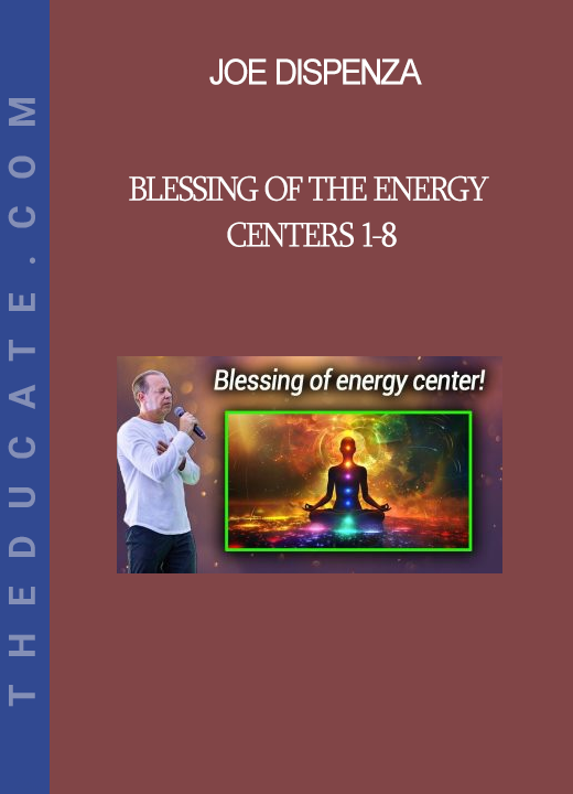 Joe Dispenza - Blessing of the Energy Centers 1-8