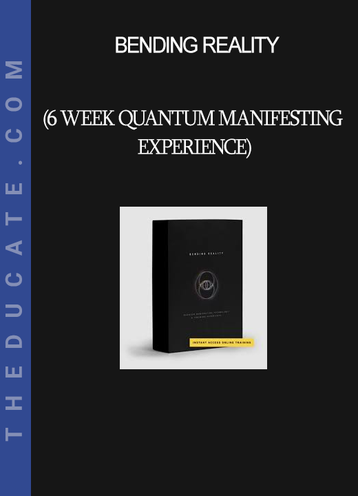 BENDING REALITY (6 Week Quantum Manifesting Experience)