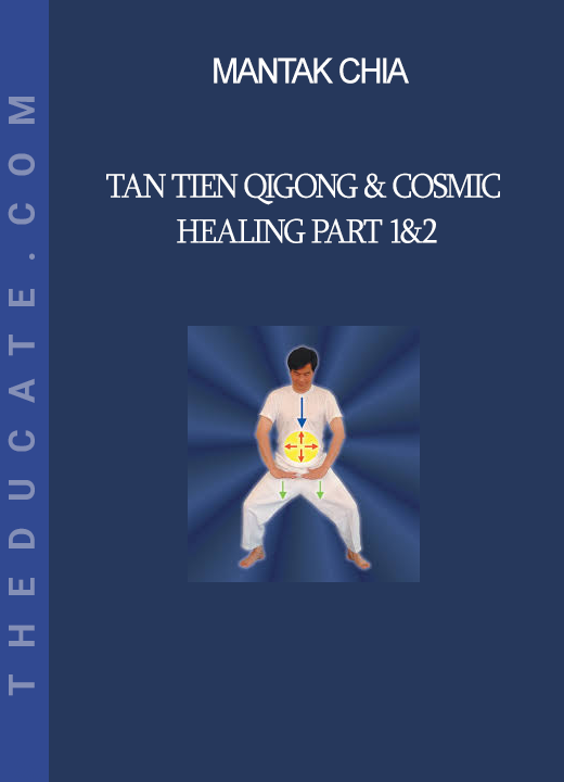 Mantak Chia - Tan Tien Qigong & Cosmic Healing part 1&2