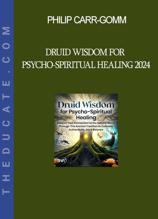 Philip Carr-Gomm - Druid Wisdom for Psycho-Spiritual Healing 2024